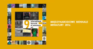 Biennale Miniatury Częstochowa 2016 rok wystawa Galeria Test