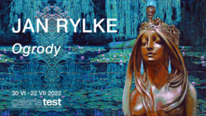 Jan Rylke - Ogrody. wystawa od 29 czerwca do 22 lipca.